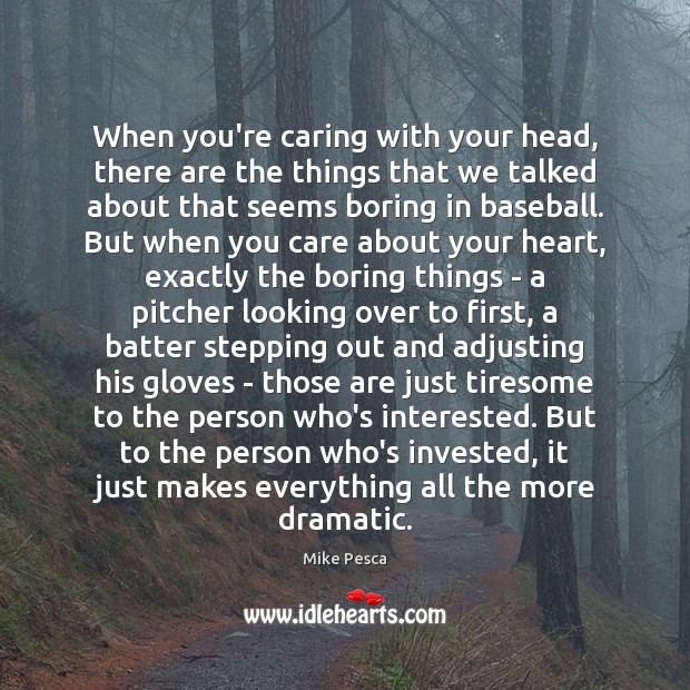 When you’re caring with your head, there are the things that we Care Quotes Image
