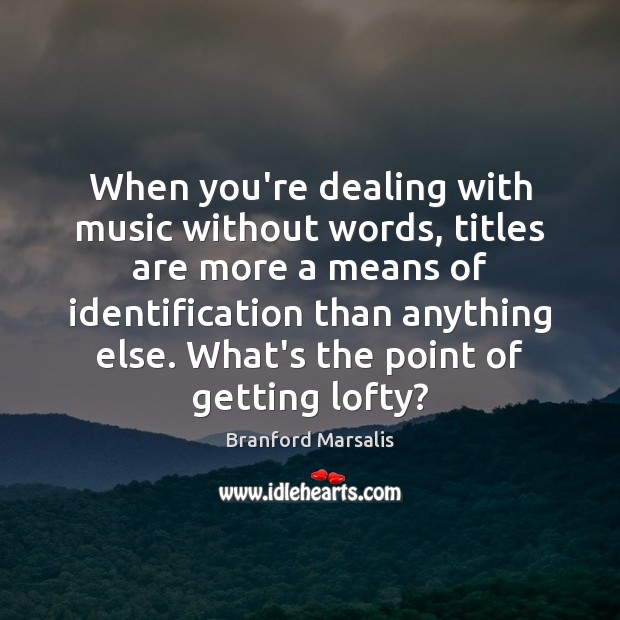 When you’re dealing with music without words, titles are more a means Image