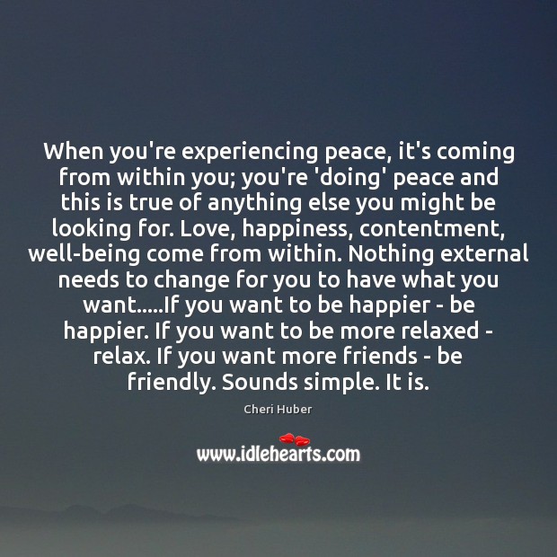 When you’re experiencing peace, it’s coming from within you; you’re ‘doing’ peace Image