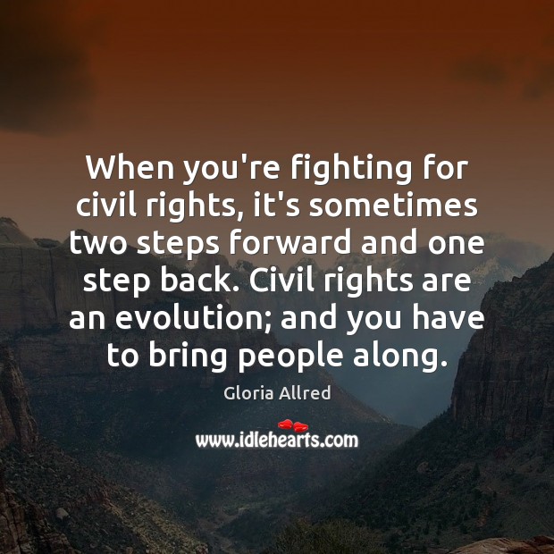 When you’re fighting for civil rights, it’s sometimes two steps forward and Gloria Allred Picture Quote