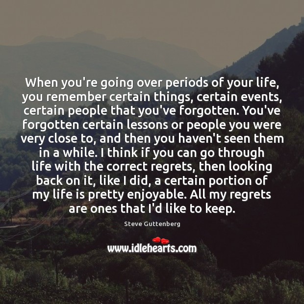 When you’re going over periods of your life, you remember certain things, Image