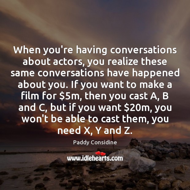 When you’re having conversations about actors, you realize these same conversations have Image