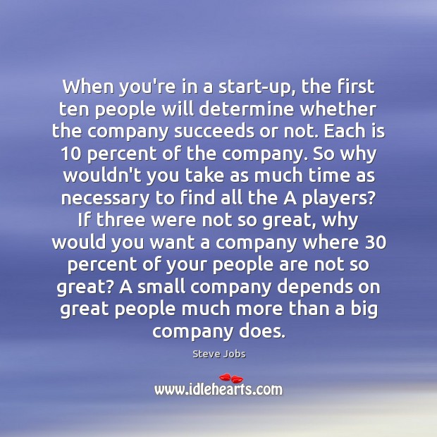 When you’re in a start-up, the first ten people will determine whether Image