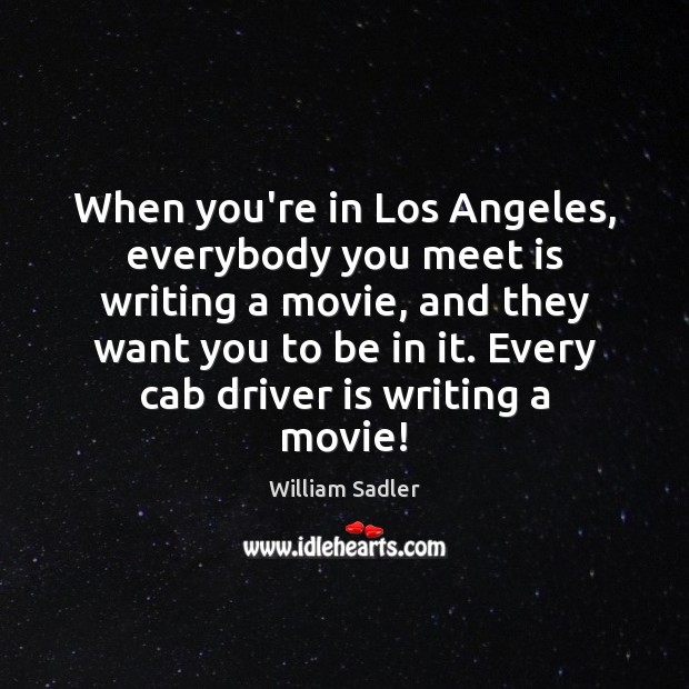 When you’re in Los Angeles, everybody you meet is writing a movie, Image