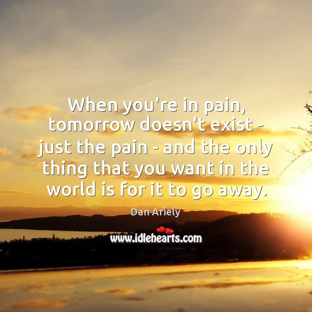 When you’re in pain, tomorrow doesn’t exist – just the pain – Image