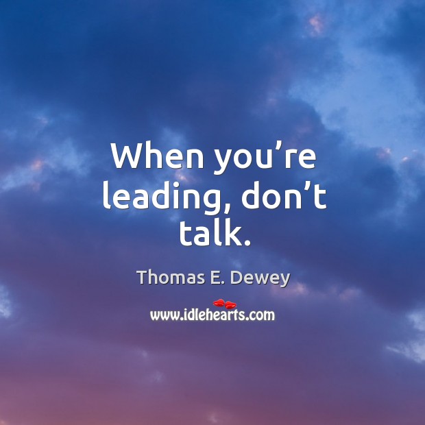 When you’re leading, don’t talk. Image