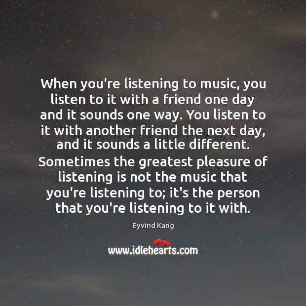 When you’re listening to music, you listen to it with a friend Eyvind Kang Picture Quote