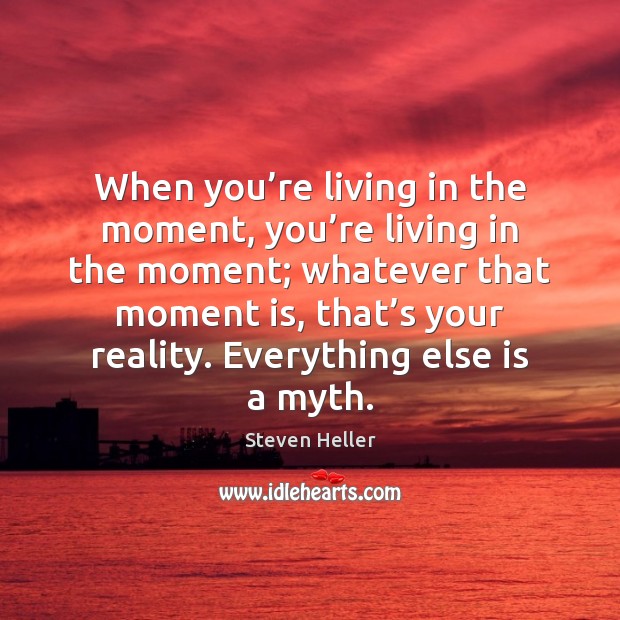 When you’re living in the moment, you’re living in the Image