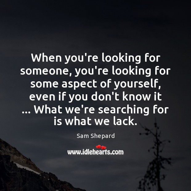 When you’re looking for someone, you’re looking for some aspect of yourself, Image