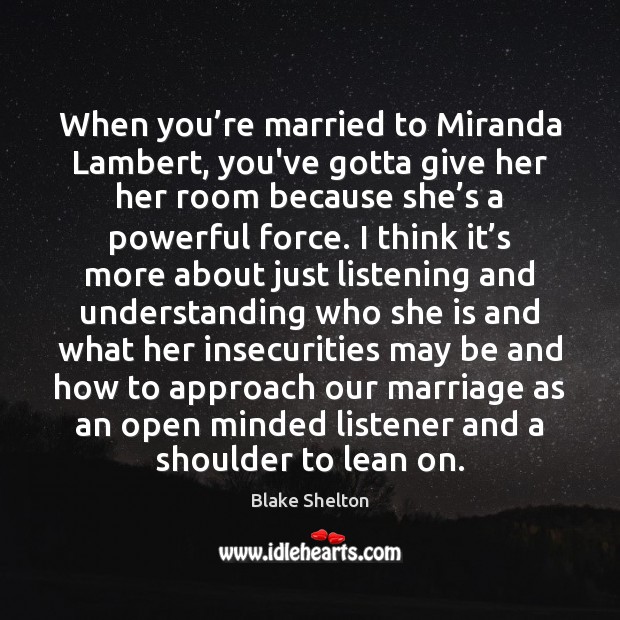 When you’re married to Miranda Lambert, you’ve gotta give her her Blake Shelton Picture Quote
