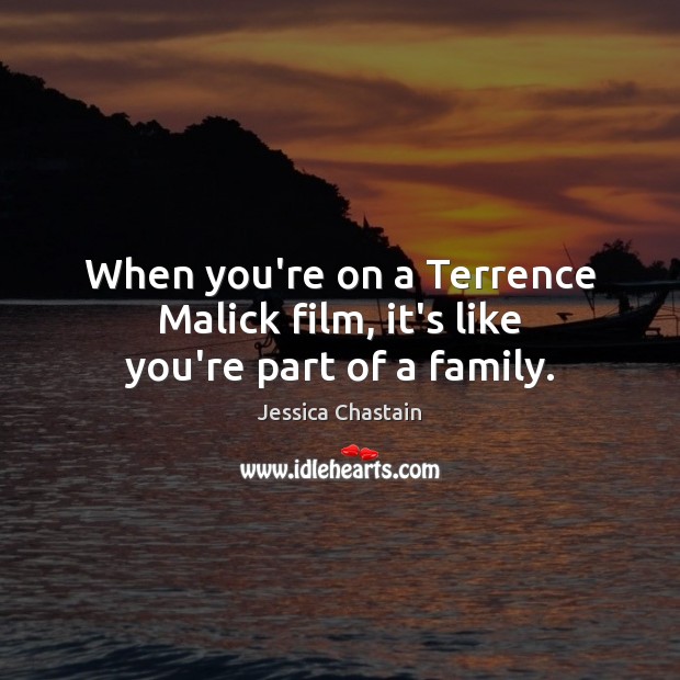 When you’re on a Terrence Malick film, it’s like you’re part of a family. Image