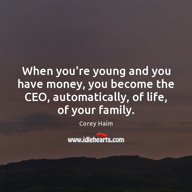 When you’re young and you have money, you become the CEO, automatically, Image