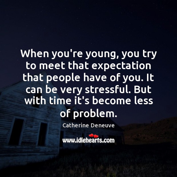When you’re young, you try to meet that expectation that people have Image