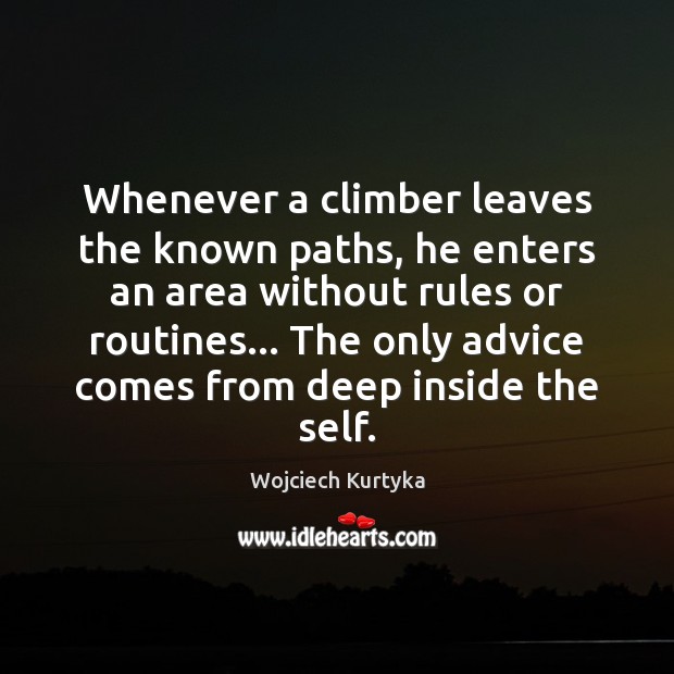 Whenever a climber leaves the known paths, he enters an area without Image