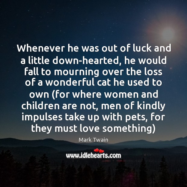 Whenever he was out of luck and a little down-hearted, he would Children Quotes Image