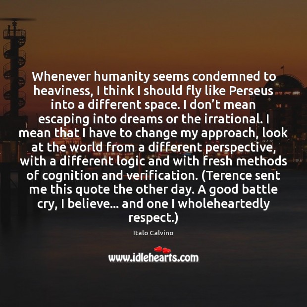 Whenever humanity seems condemned to heaviness, I think I should fly like Humanity Quotes Image