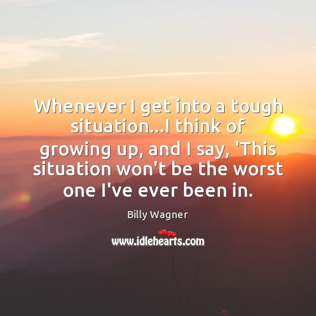 Whenever I get into a tough situation…I think of growing up, Image