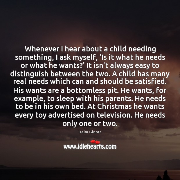Whenever I hear about a child needing something, I ask myself, ‘Is Haim Ginott Picture Quote