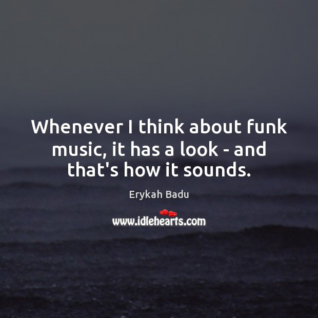Whenever I think about funk music, it has a look – and that’s how it sounds. Image