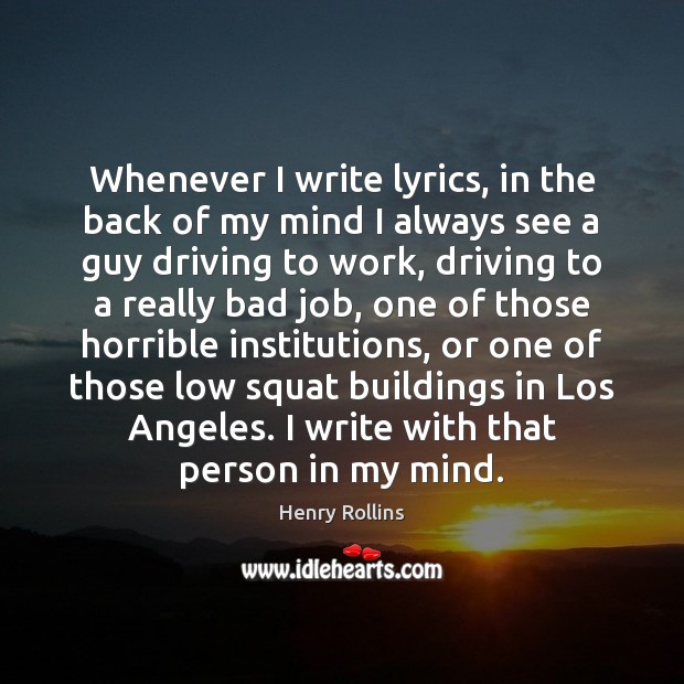 Whenever I write lyrics, in the back of my mind I always Driving Quotes Image