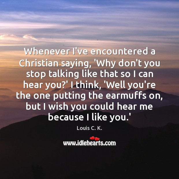 Whenever I’ve encountered a Christian saying, ‘Why don’t you stop talking like Image