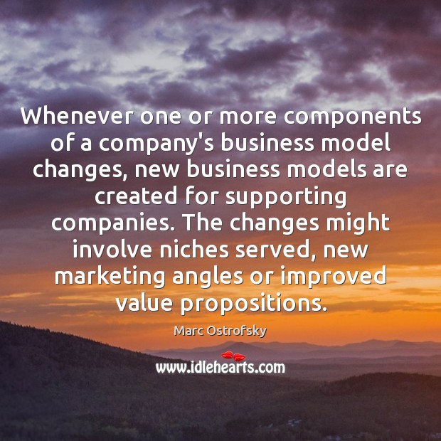 Whenever one or more components of a company’s business model changes, new 