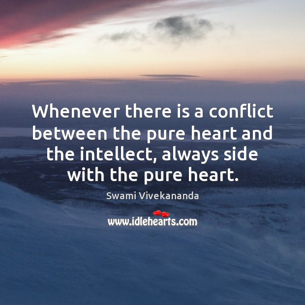 Whenever there is a conflict between the pure heart and the intellect, Swami Vivekananda Picture Quote
