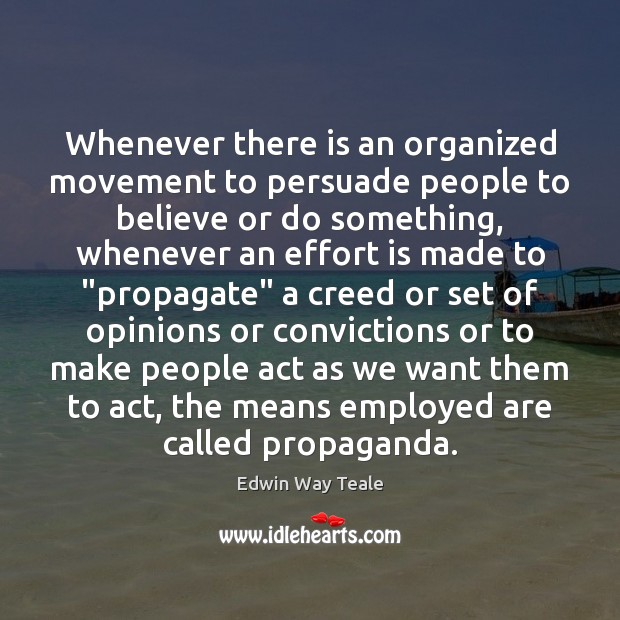 Whenever there is an organized movement to persuade people to believe or Image