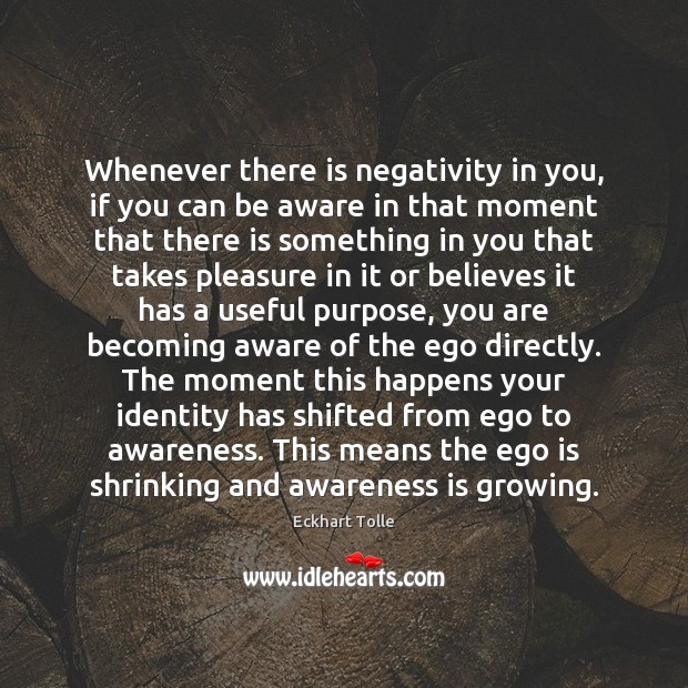 Whenever there is negativity in you, if you can be aware in Ego Quotes Image