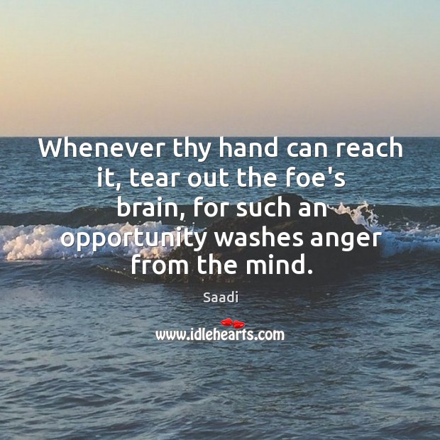 Whenever thy hand can reach it, tear out the foe’s brain, for Image
