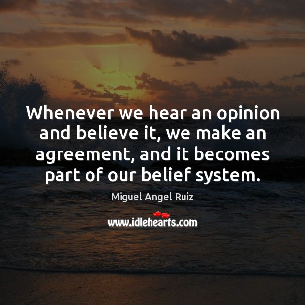 Whenever we hear an opinion and believe it, we make an agreement, Image
