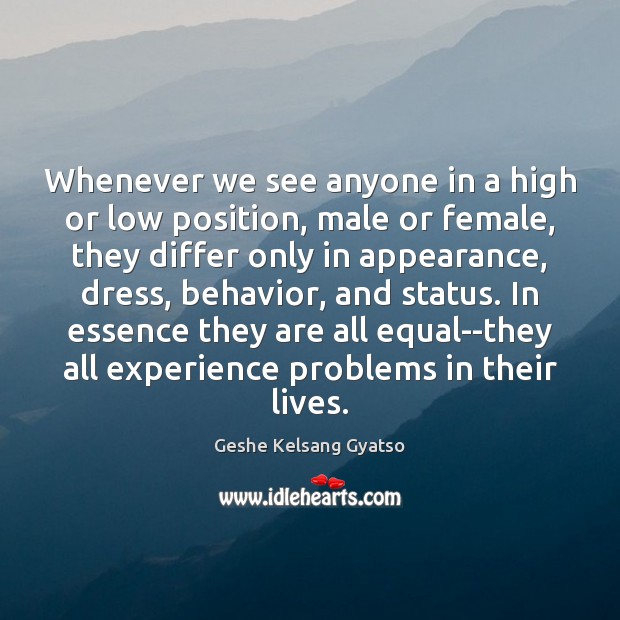 Whenever we see anyone in a high or low position, male or Image