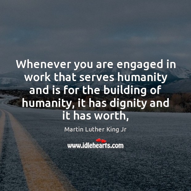 Whenever you are engaged in work that serves humanity and is for Humanity Quotes Image