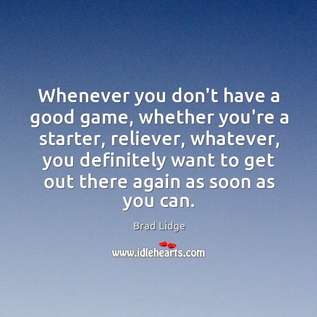 Whenever you don’t have a good game, whether you’re a starter, reliever, Image