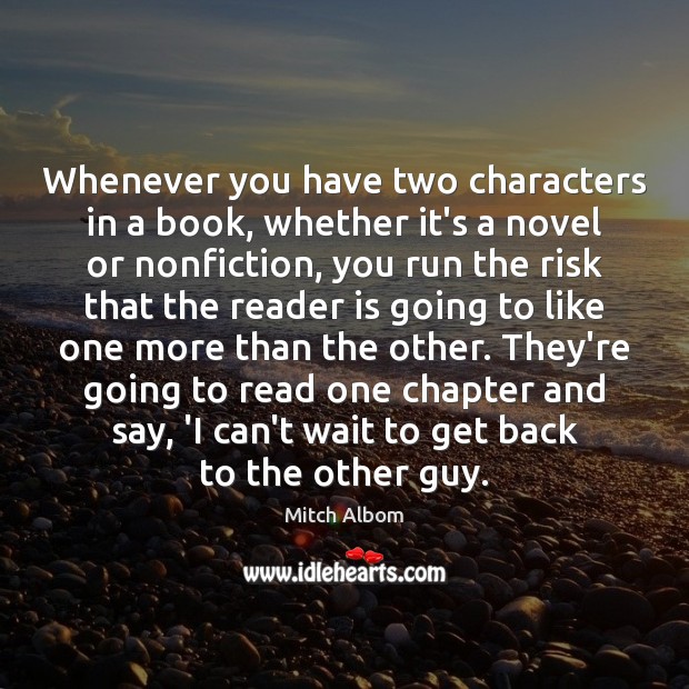 Whenever you have two characters in a book, whether it’s a novel Image