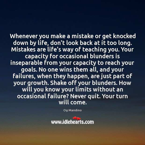 Whenever you make a mistake or get knocked down by life, don’t Og Mandino Picture Quote