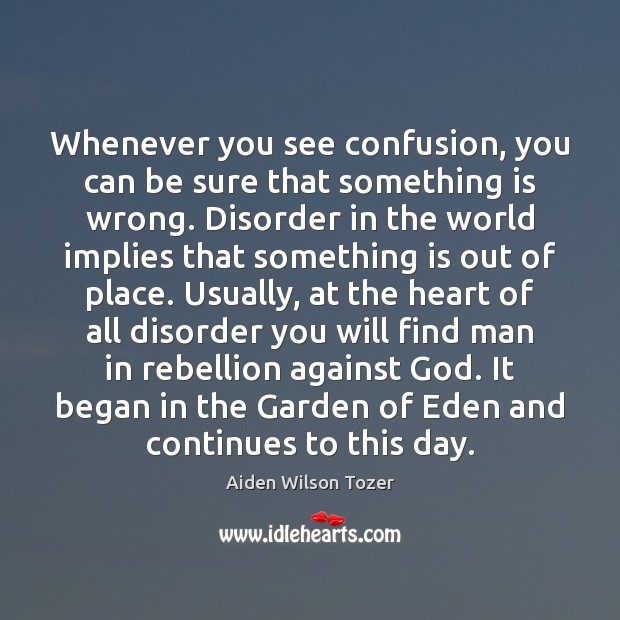 Whenever you see confusion, you can be sure that something is wrong. Image