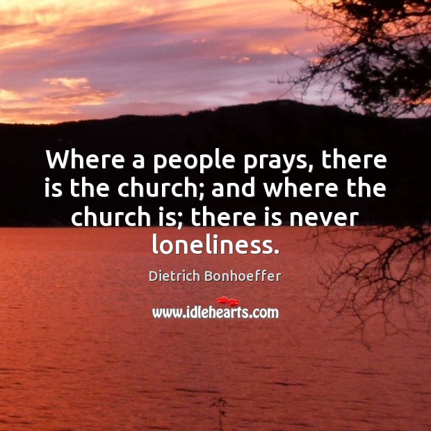 Where a people prays, there is the church; and where the church Image