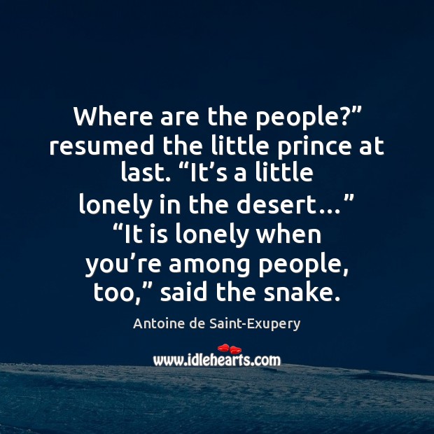Where are the people?” resumed the little prince at last. “It’s Image