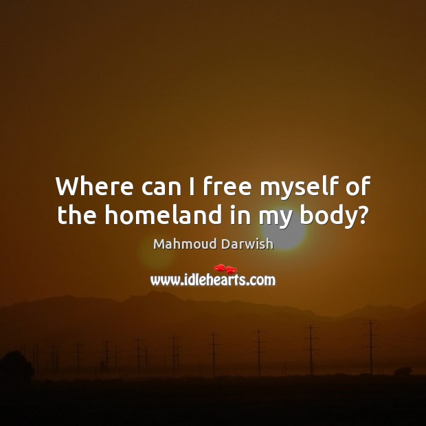 Where can I free myself of the homeland in my body? Image