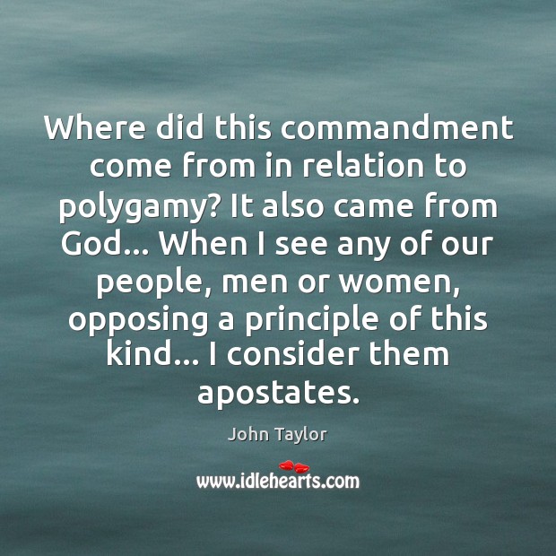 Where did this commandment come from in relation to polygamy? It also John Taylor Picture Quote