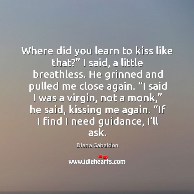 Where did you learn to kiss like that?” I said, a little Kissing Quotes Image