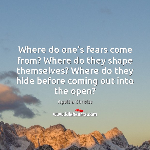 Where do one’s fears come from? Where do they shape themselves? Where Image