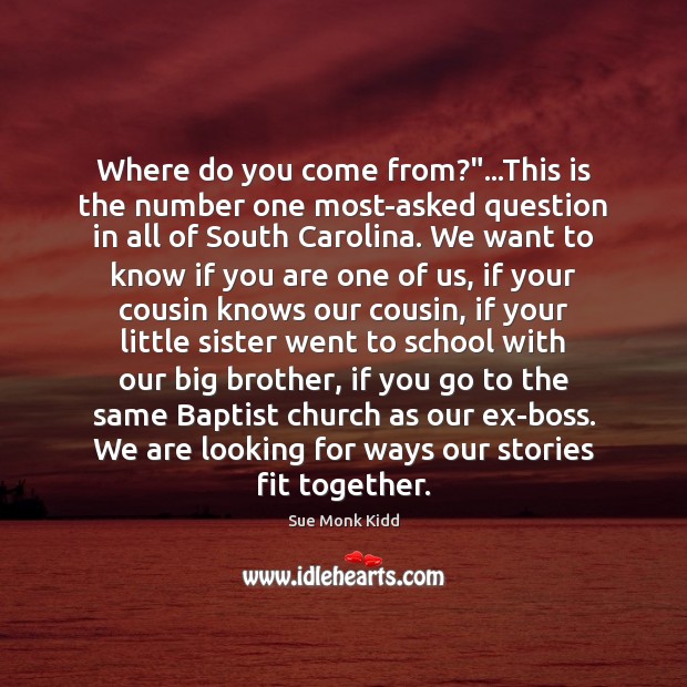 Where do you come from?”…This is the number one most-asked question Brother Quotes Image