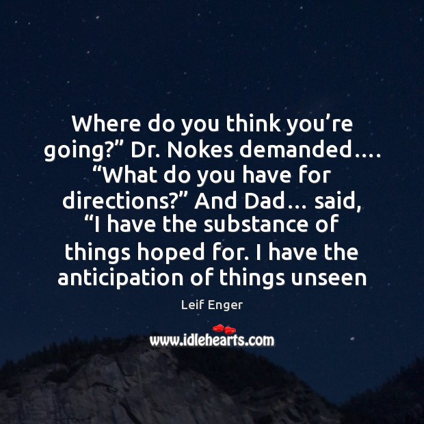 Where do you think you’re going?” Dr. Nokes demanded…. “What do Image