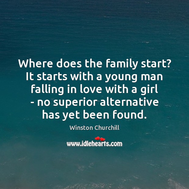 Where does the family start? It starts with a young man falling Winston Churchill Picture Quote