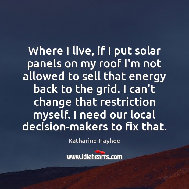Where I live, if I put solar panels on my roof I’m Katharine Hayhoe Picture Quote
