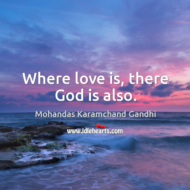 Where love is, there God is also. Love Is Quotes Image