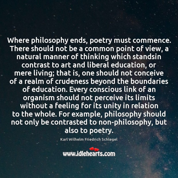 Where philosophy ends, poetry must commence. There should not be a common Karl Wilhelm Friedrich Schlegel Picture Quote