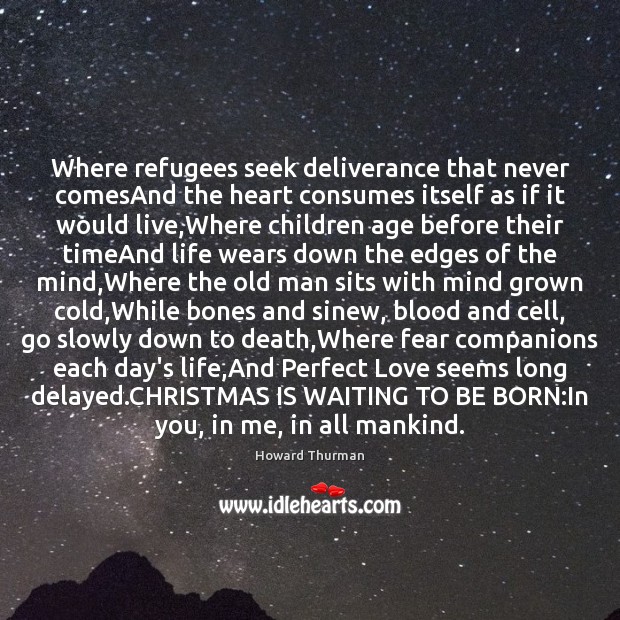Where refugees seek deliverance that never comesAnd the heart consumes itself as 